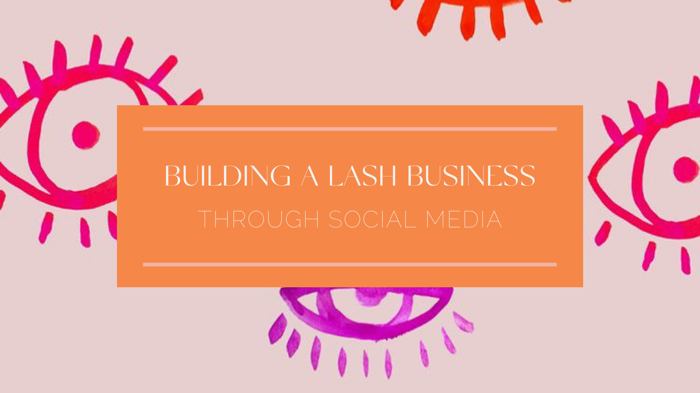 Building a Lash Business Through Social Media