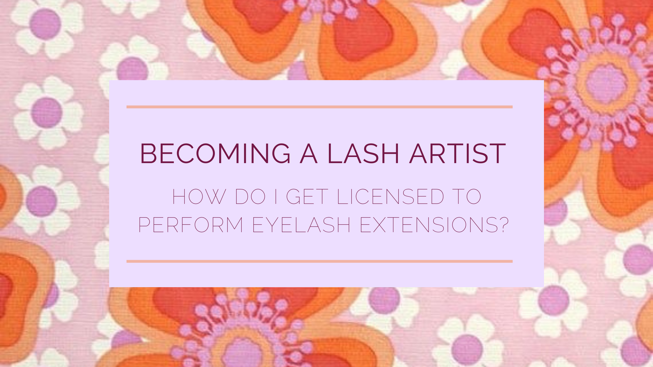How Do I Get Licensed to Perform Eyelash Extensions?